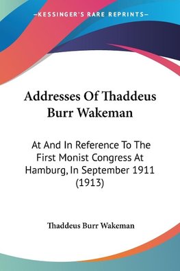 Addresses Of Thaddeus Burr Wakeman