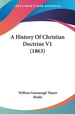 A History Of Christian Doctrine V1 (1863)