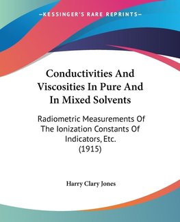 Conductivities And Viscosities In Pure And In Mixed Solvents