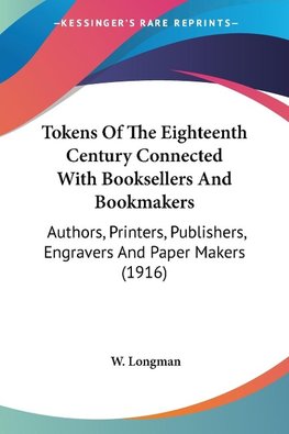 Tokens Of The Eighteenth Century Connected With Booksellers And Bookmakers