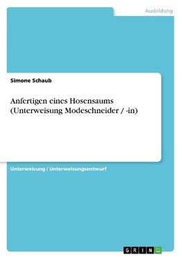 Anfertigen eines Hosensaums (Unterweisung Modeschneider / -in)