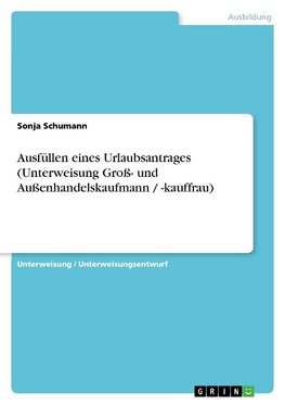 Ausfüllen eines Urlaubsantrages (Unterweisung Groß- und Außenhandelskaufmann / -kauffrau)