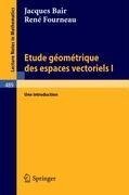 Etude Geometrique des Espaces Vectoriels I