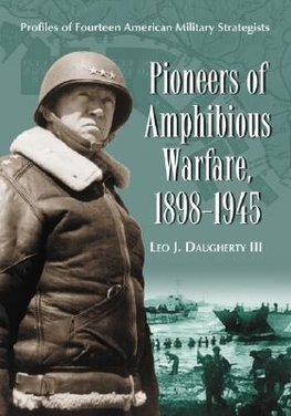 Daugherty, L:  Pioneers of Amphibious Warfare, 1898-1945