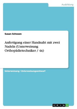 Anfertigung einer Handnaht mit zwei Nadeln (Unterweisung Orthopädietechniker / -in)