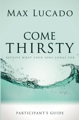 Come Thirsty Participant's Guide