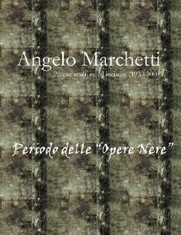 Angelo Marchetti (1930-2000) - Vol.2 - Periodo Delle Opere Nere