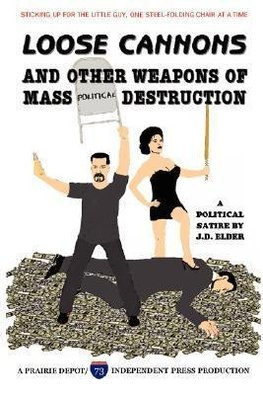 Loose Cannons and Other Weapons of Mass Political Destruction