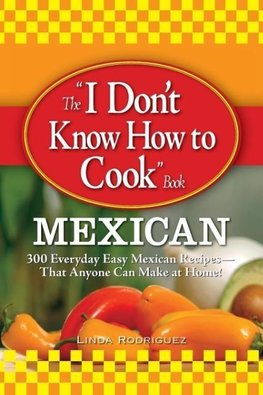 The "I Don't Know How to Cook" Book