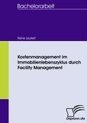 Kostenmanagement im Immobilienlebenszyklus durch Facility Management