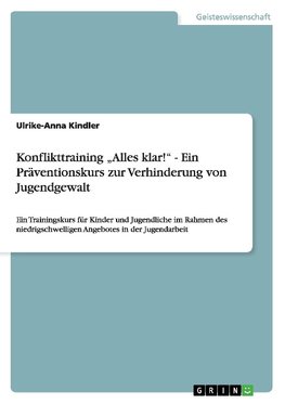 Konflikttraining "Alles klar!" - Ein Präventionskurs zur Verhinderung von Jugendgewalt