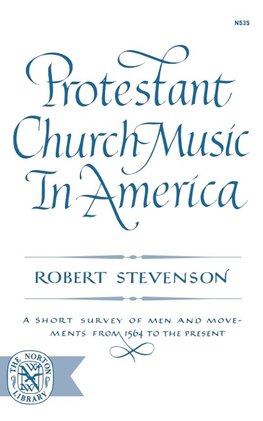 Stevenson, R: Protestant Church Music In America