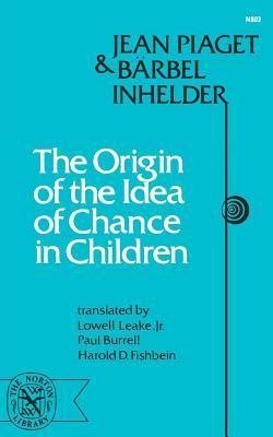 Piaget, J: Origin of the Idea of Chance in Children