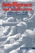 Intelligence and the War Against Japan