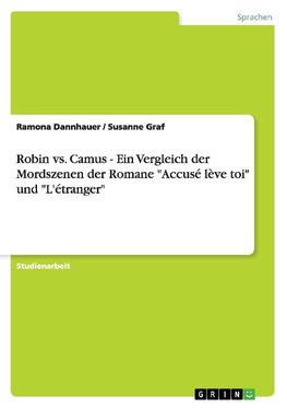 Robin vs. Camus - Ein Vergleich der Mordszenen der Romane "Accusé lève toi" und "L'étranger"