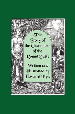 The Story of the Champions of the Round Table [Illustrated by Howard Pyle]