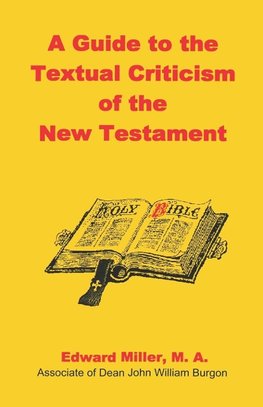 A Guide to the Textual Criticism of the New Testament