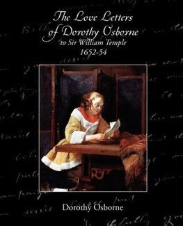 The Love Letters of Dorothy Osborne to Sir William Temple, 1652-54