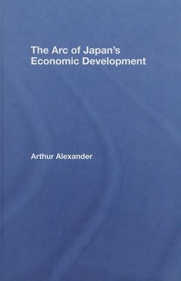 Alexander, A: Arc of Japan's Economic Development