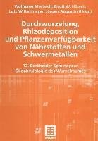 Durchwurzelung, Rhizodeposition und Pflanzenverfügbarkeit von Nährstoffen und Schwermetallen