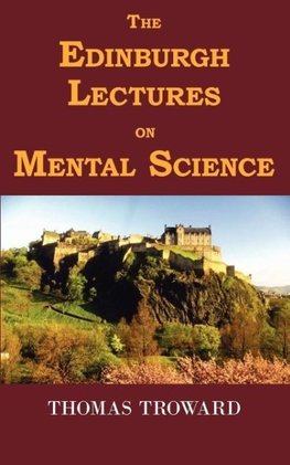 The Edinburgh Lectures on Mental Science