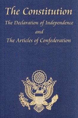 The Constitution of the United States of America, with the Bill of Rights and All of the Amendments; The Declaration of Independence; And the Articles