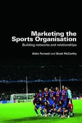 Ferrand, A: Marketing the Sports Organisation