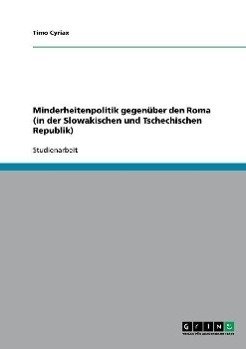 Minderheitenpolitik   gegenüber den Roma  (in der Slowakischen und Tschechischen Republik)