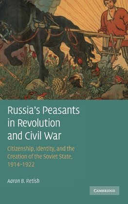 Russia's Peasants in Revolution and Civil War