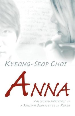 Anna - Collected Writings of a Russian Prostitute in Korea