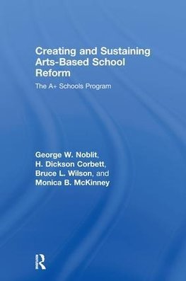 Noblit, G: Creating and Sustaining Arts-Based School Reform