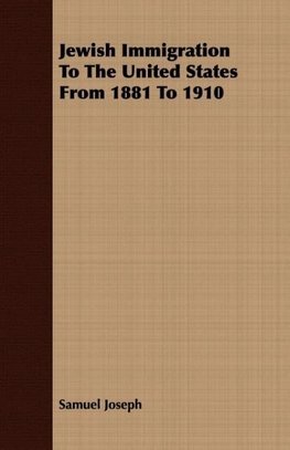 Jewish Immigration To The United States From 1881 To 1910