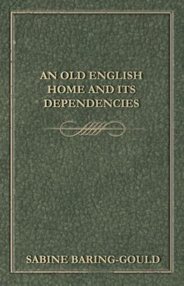 An Old English Home And Its Dependencies