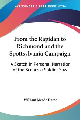 From the Rapidan to Richmond and the Spottsylvania Campaign