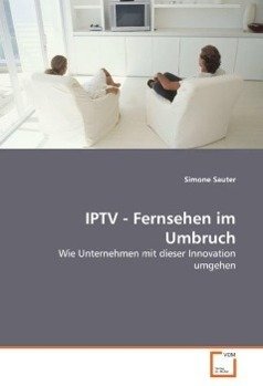 IPTV - Fernsehen im Umbruch