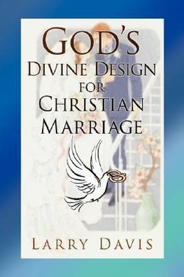 God's Divine Design for Christian Marriage