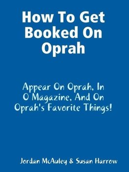 How to Get Booked on Oprah, in O Magazine, and on Oprah's Favorite Things