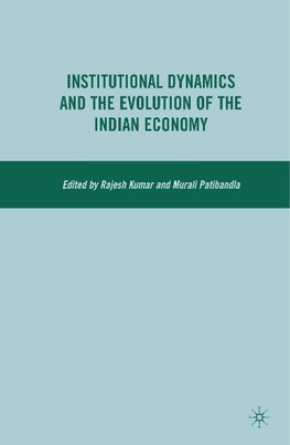 Institutional Dynamics and the Evolution of the Indian Economy