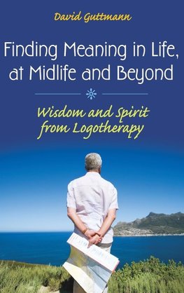 Finding Meaning in Life, at Midlife and Beyond