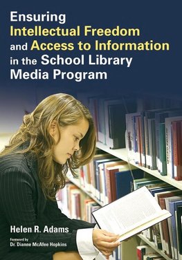 Ensuring Intellectual Freedom and Access to Information in the School Library Media Program