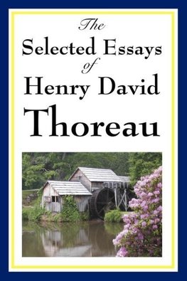 The Selected Essays of Henry David Thoreau