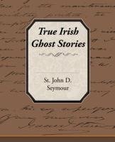 True Irish Ghost Stories