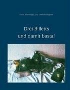 Drei Billetts und damit basta!