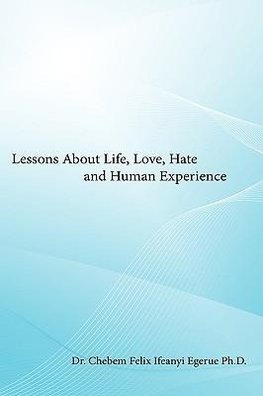 Lessons About Life, Love, Hate and Human Experience