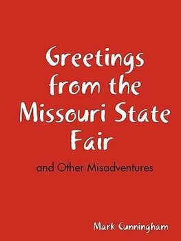 Greetings from the Missouri State Fair and Other Misadventures