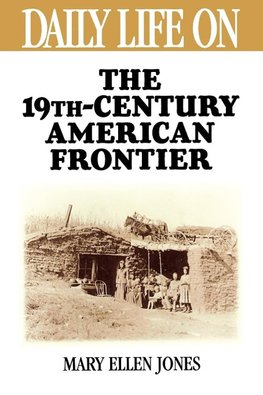 Daily Life on the Nineteenth Century American Frontier