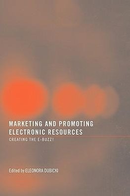 Dubicki, E: Marketing and Promoting Electronic Resources