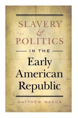 Slavery and Politics in the Early American Republic