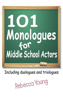 101 Monologues for Middle School Actors