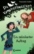 Die Vampirschwestern 03. Ein zahnharter Auftrag